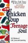 Chicken Soup for the Teenage Soul: 101 Stories of Life, Love and Learning (Chicken Soup for the Soul)