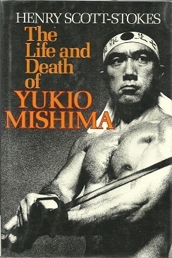The Life and Death of Yukio Mishimia, Scott-Stokes, Henry The Life and Death of Yukio Mishimia, Scott-Stokes, Henry