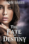 The Fate of Destiny (Fates, #1)