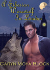 A Siberian Werewolf in London (Siberian Volkov Pack, #2)