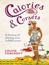 Calories & Corsets: A History of Dieting Over 2,000 Years