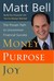 Money, Purpose, Joy: The Proven Path to Uncommon Financial Success