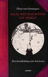 Haal het slechtste uit jezelf!: Een handleiding voor het leven