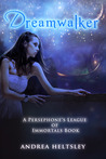 Dreamwalker (Persephone's League of Immortals, #1)