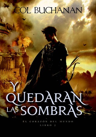 Y quedaran las sombras (El corazon del mundo, #2)