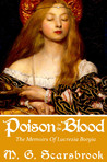 Poison in the Blood: The Memoirs of Lucrezia Borgia