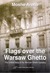 Flags Over the Warsaw Ghetto The Untold Story of the Warsaw Ghetto Uprising by Moshe Arens