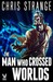 The Man Who Crossed Worlds (Miles Franco, #1) by Chris Strange