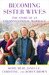 Becoming Sister Wives The Story of an Unconventional Marriage by Kody Brown