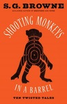 Shooting Monkeys in a Barrel: Ten Twisted Tales