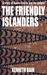 The Friendly Islanders by Kenneth Bain