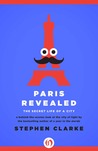 Paris Revealed: The Secret Life of a City cover