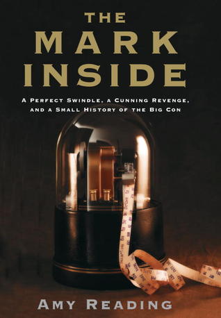 A Perfect Swindle, a Cunning Revenge, and a Small History of the Big Con - Amy Reading