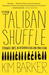 The Taliban Shuffle Strange Days in Afghanistan and Pakistan by Kim Barker