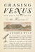 Chasing Venus: The Race to Measure the Heavens
