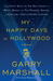My Happy Days in Hollywood A Memoir by Garry Marshall