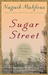 Sugar Street The Cairo Trilogy, Volume 3 by نجيب محفوظ