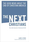 The Next Christians: The Good News About the End of Christian America