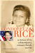 Condoleezza Rice A Memoir of My Extraordinary, Ordinary Family and Me by Condoleezza Rice