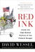 Red Ink Inside the High-Stakes Politics of the Federal Budget by David Wessel
