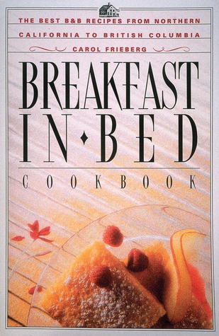 Descargar ebay ebook gratis Breakfast in Bed Cookbook: The Best B&B Recipes from Northern California to British Columbia