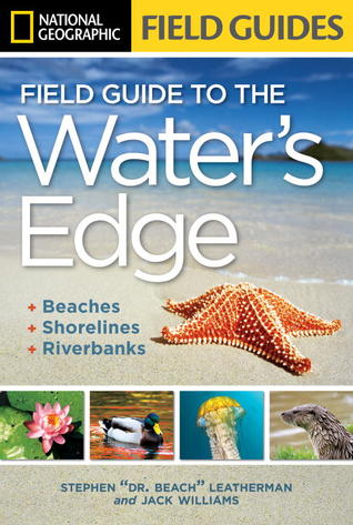 national-geographic-field-guide-to-the-water-s-edge-beaches-shorelines-and-riverbanks