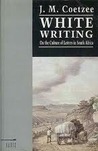 White Writing: On The Culture Of Letters In South Africa