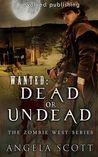 Wanted: Dead or Undead (Zombie West #1)