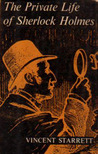 The Private Life Of Sherlock Holmes by Vincent Starrett
