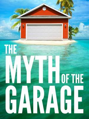 the-myth-of-the-garage-and-other-minor-surprises