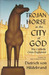 Trojan Horse in the City of God The Catholic Crisis Explained by Dietrich von Hildebrand