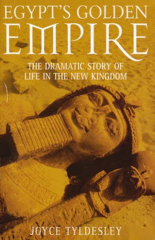 egypt-s-golden-empire-the-dramatic-story-of-life-in-the-new-kingdom