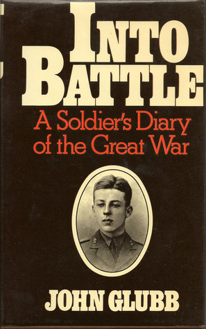Into Battle A Soldier S Diary Of The Great War By John