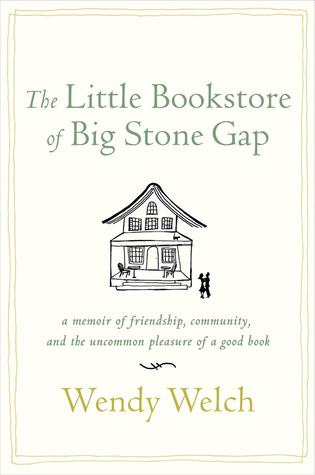 The Little Bookstore of Big Stone Gap: A Memoir of Friendship, Community, and the Uncommon Pleasure of a Good Book