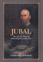Jubal: The Life and Times of General Jubal A. Early, CSA, Defender of