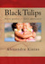 Black Tulips by Alexandra Kinias