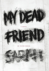 My Dead Friend Sarah: A Novel