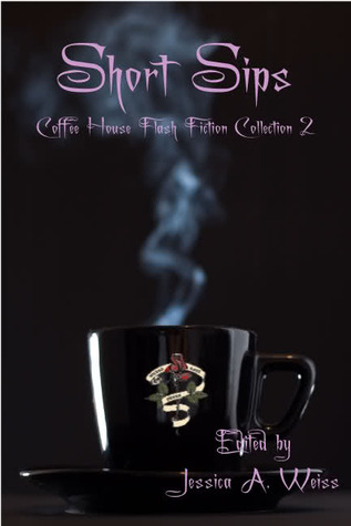 Short Sips: Coffee House Flash Fiction Collection 2