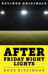 After Friday Night Lights: When the Games Ended, Real Life Began. An Unlikely Love Story.