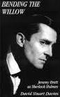 Bending the Willow: Jeremy Brett as Sherlock Holmes