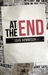 At the End A Post-apocalyptic Novel (The Road to Extinction, #1) by John Hennessy
