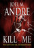 Kill 4 Me by Joel M. Andre