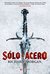 Sólo el acero by Richard K. Morgan