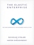 The Elastic Enterprise: The New Manifesto for Business Revolution