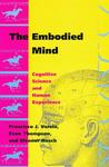The Embodied Mind by Francisco J. Varela The Embodied Mind by Francisco J. Varela