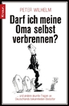 Darf Ich Meine Oma Selbst Verbrennen? ... Und Andere Skurrile Fragen An Deutschlands Bekanntesten Bestatter