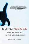 SuperSense: Why We Believe in the Unbelievable