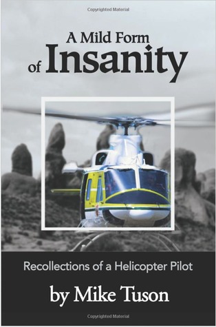 a-mild-form-of-insanity-recollections-of-a-helicopter-pilot
