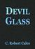 Devil Glass by C. Robert Cales