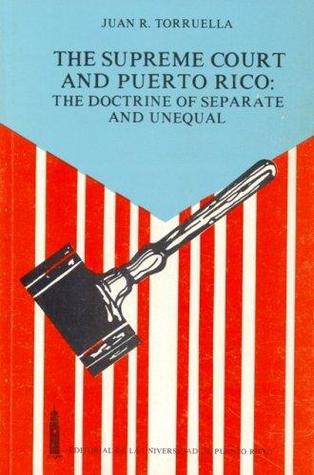 the-supreme-court-and-puerto-rico-the-doctrine-of-separate-and-unequal